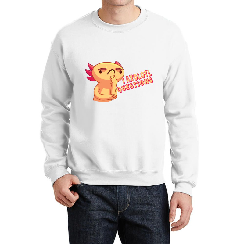 I Axolotl Questions - Axolotls & Mexican Walking Fish. Crewneck Sweatshirt | Artistshot