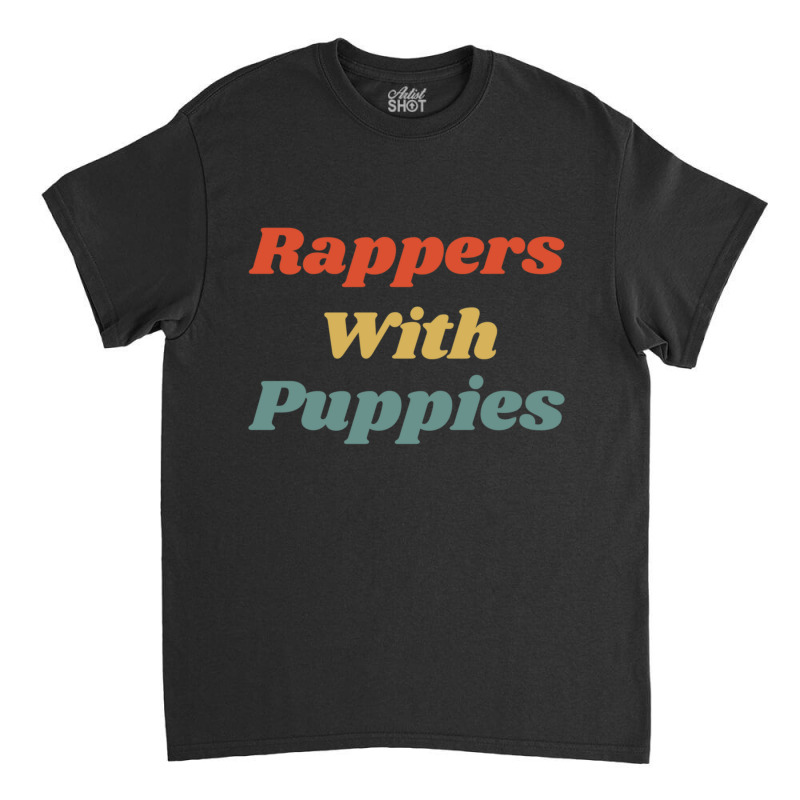 Rappers With Puppies Classic T-shirt | Artistshot