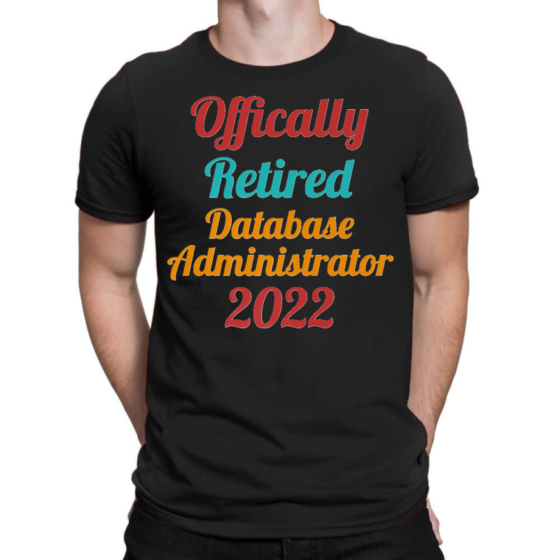 Database Administrator Official Retired 2022 Funny Premium T-Shirt by JilmarM.Perez | Artistshot