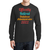 Database Administrator Official Retired 2022 Funny Premium Long Sleeve Shirts | Artistshot