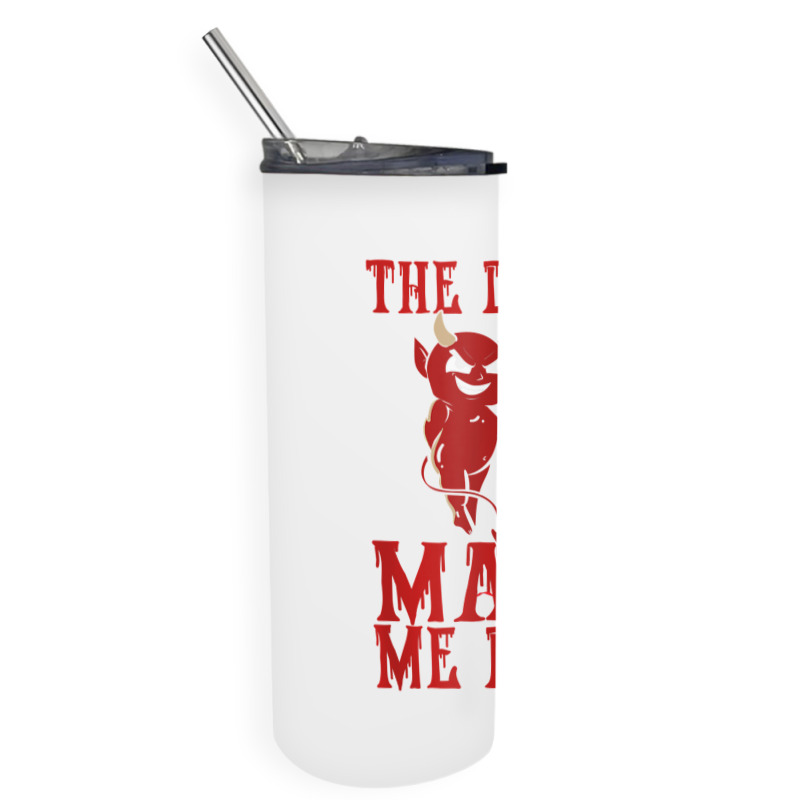 The Devil Made Me Do It Satan Trident Spear Halloween Season T Shirt Skinny Tumbler | Artistshot