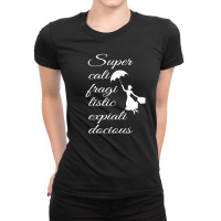 Supercalifragilisticexpialidocious - Mary Poppins Ladies Fitted T-shirt | Artistshot