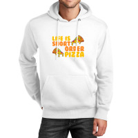 Life Is Short Order Pizza Unisex Hoodie | Artistshot