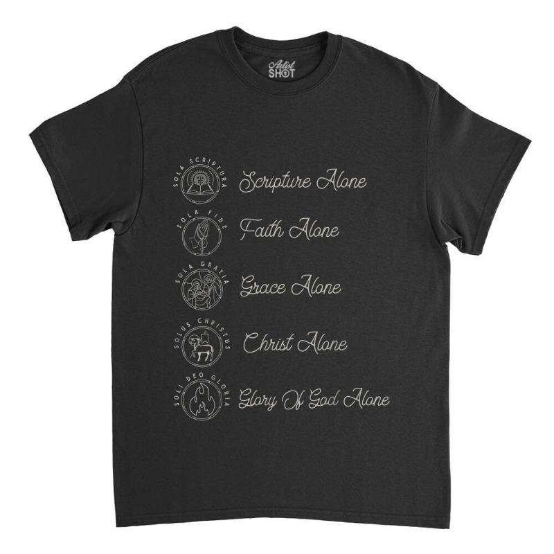 Sola Scriptura Protestant Christian Reformation 5 Solas Classic T-shirt | Artistshot