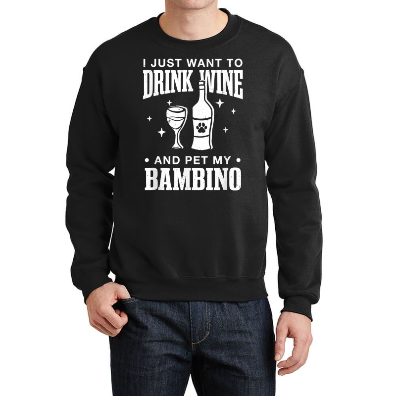 Drink Wine And Pet My Bambino Cat Dog Breed Funny Puppy T Shirt Crewneck Sweatshirt by rowenapas5d | Artistshot