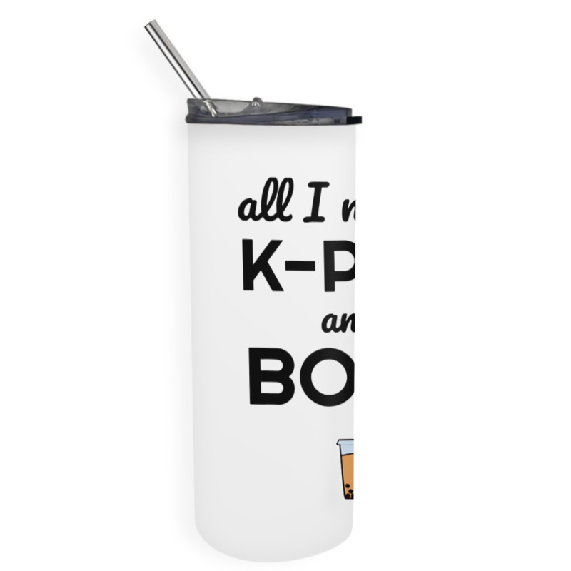 All I Need Is K Pop And Boba Bubble Tea Funny Skinny Tumbler | Artistshot