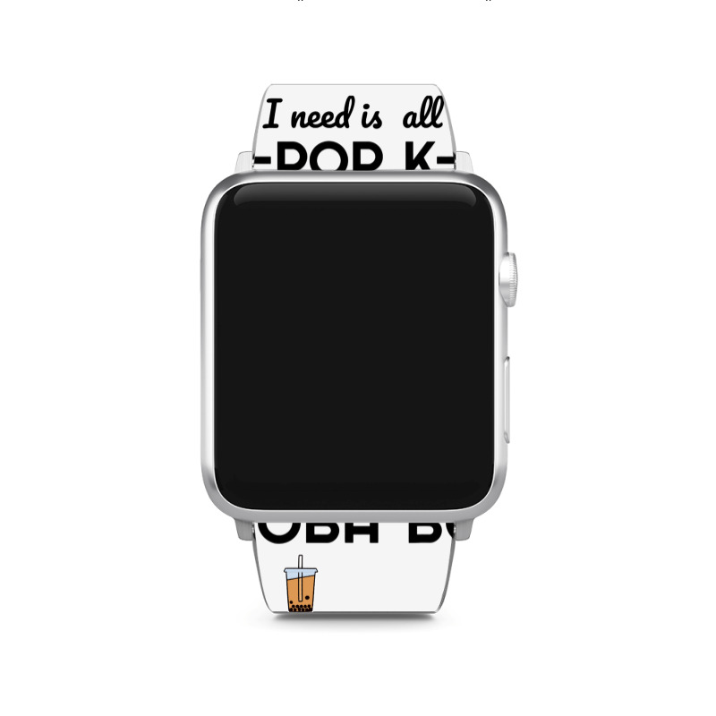 All I Need Is K Pop And Boba Bubble Tea Funny Apple Watch Band | Artistshot