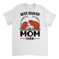 Beaver T  Shirt Best Beaver Mom Ever T  Shirt Classic T-shirt | Artistshot