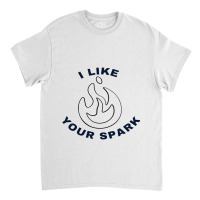 I Like Your Spark, Howls Moving Castle, Calcifer Classic T-shirt | Artistshot