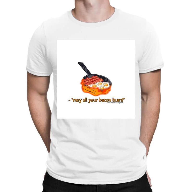 May All Your Bacon Burnquot Calcifer T-Shirt by JOHNCOLLIER | Artistshot