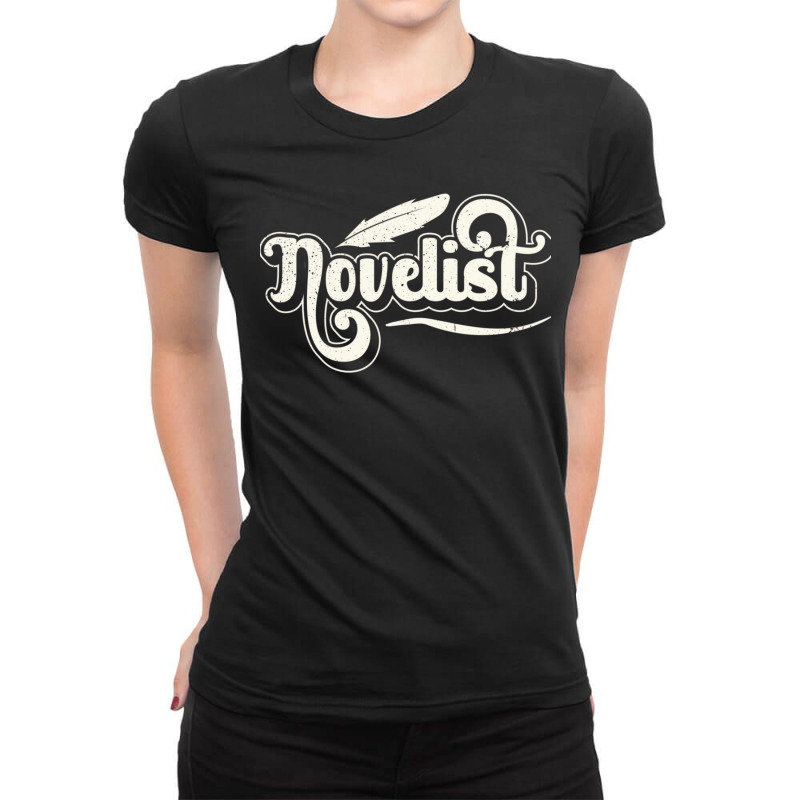 Novelist Job Author Novel Writer Ladies Fitted T-Shirt by DemetriusWatkinsSr | Artistshot