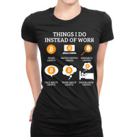 Funny Things I Do Instead Of Work Crypto Bitcoin Ladies Fitted T-shirt | Artistshot