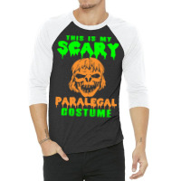 This Is My Scary Paralegal Costume Halloween 3/4 Sleeve Shirt | Artistshot