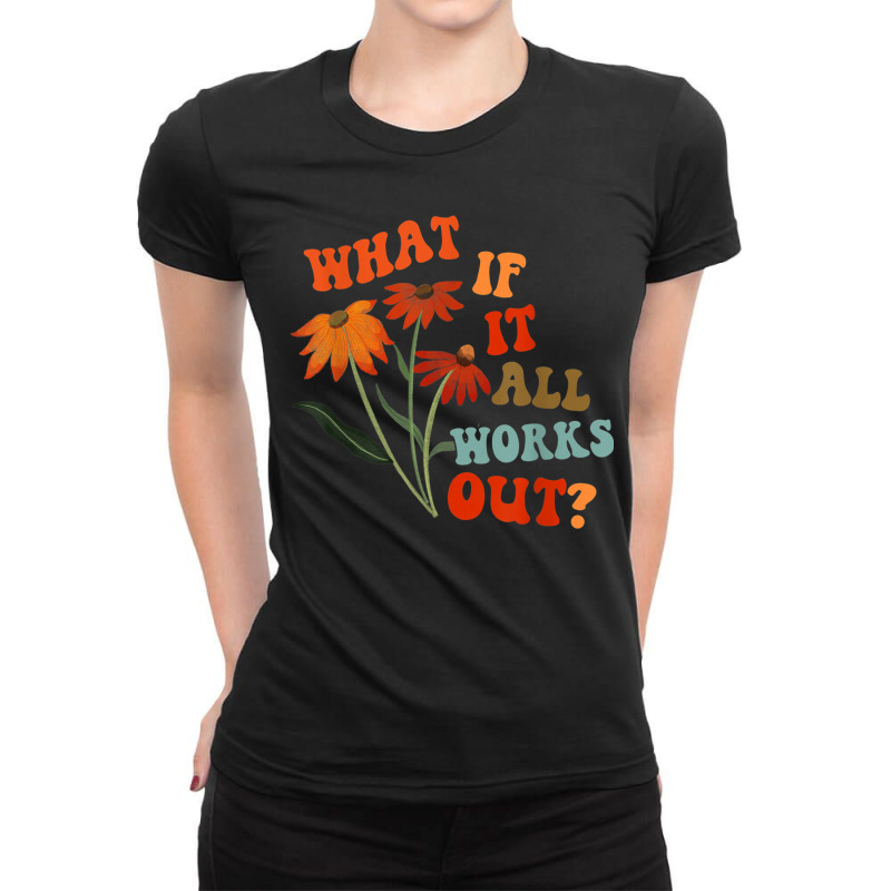 What If It All Works Out Funny Ladies Fitted T-Shirt by MechelleMilliken | Artistshot