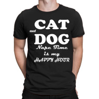 Cat And Dog Naptime Is My Happy Hour   (2) T-shirt | Artistshot