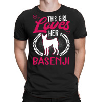 Basenji T  Shirt This Girl Loves Her Basenji T  Shirt T-shirt | Artistshot