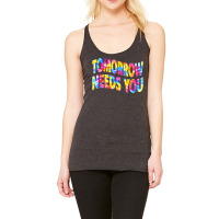 Tomorrow Needs You Mentaly Healthy Matters Awareness Support T Shirt Racerback Tank | Artistshot