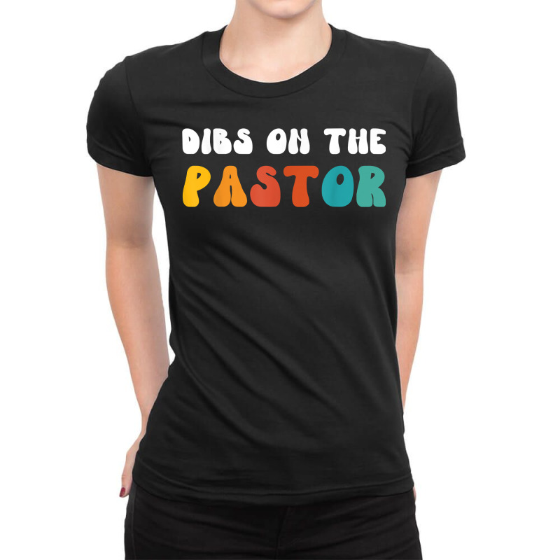 Dibs On The Pastor Funny Pastors Wife Christian Priest Retro T Shirt Ladies Fitted T-Shirt by tzecluco | Artistshot