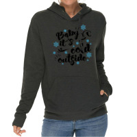 Baby Its Cold Outside T  Shirtbaby Its Cold Outside T  Shirt Lightweight Hoodie | Artistshot