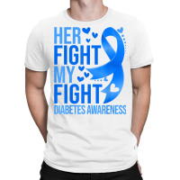 Her Fight Is My Fight Blue Ribbon Type 1 Diabetes Awareness T Shirt T-shirt | Artistshot