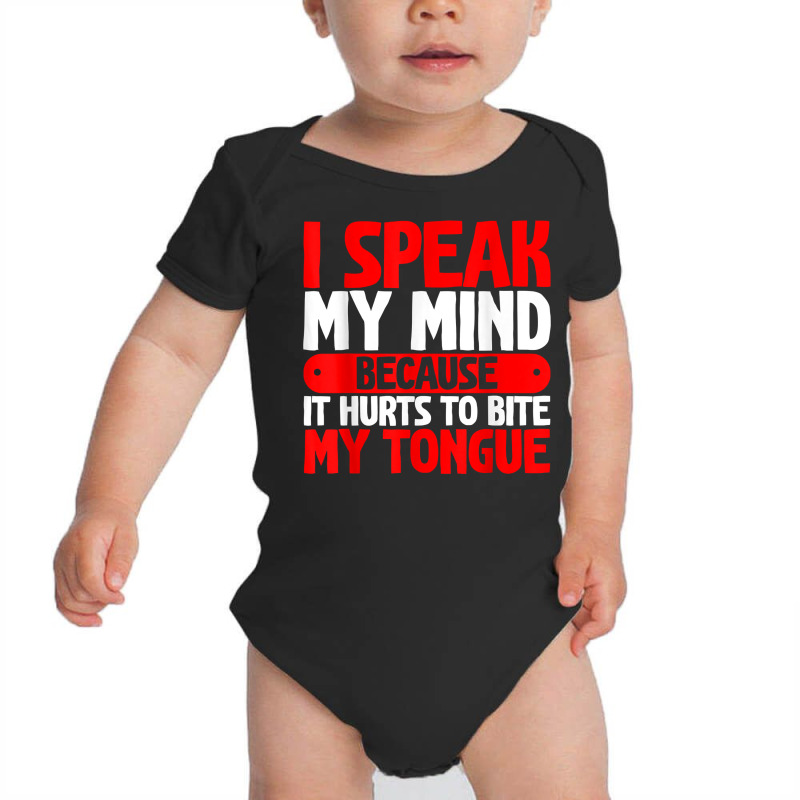 I Speak My Mind Because It Hurts To Bite My Tongue   T Shirt Baby Bodysuit by tzecluco | Artistshot