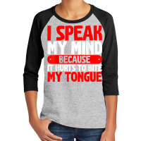 I Speak My Mind Because It Hurts To Bite My Tongue   T Shirt Youth 3/4 Sleeve | Artistshot