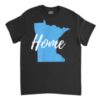 Minnesota Native Design For Those Who Call Minnesota Home T Shirt Classic T-shirt | Artistshot