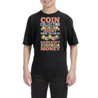 Numismatist Coin Collector Numismatic Coins Numismatologist T Shirt Youth Tee | Artistshot