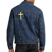 Take Up Your Cross Mens & Womens Bible Topic T Shirt Men Denim Jacket | Artistshot