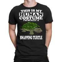 This Is My Human Costume I'm Really A Snapping Turtle T Shirt T-shirt | Artistshot