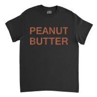 Peanut Butter Classic T-shirt | Artistshot