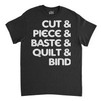 Cut Piece Baste Quilt Bind Simple Quilting Design Cute Women T Shirt Classic T-shirt | Artistshot