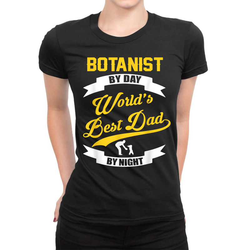 Dad Botanist Gift  Botanist By Day Dad At Night T Shirt Ladies Fitted T-Shirt by halexvvchukle | Artistshot