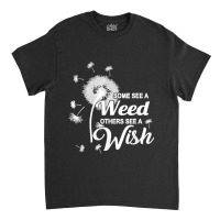 Dandelion Wishing Flower Quote For Gardener Herbalist Classic T-shirt | Artistshot