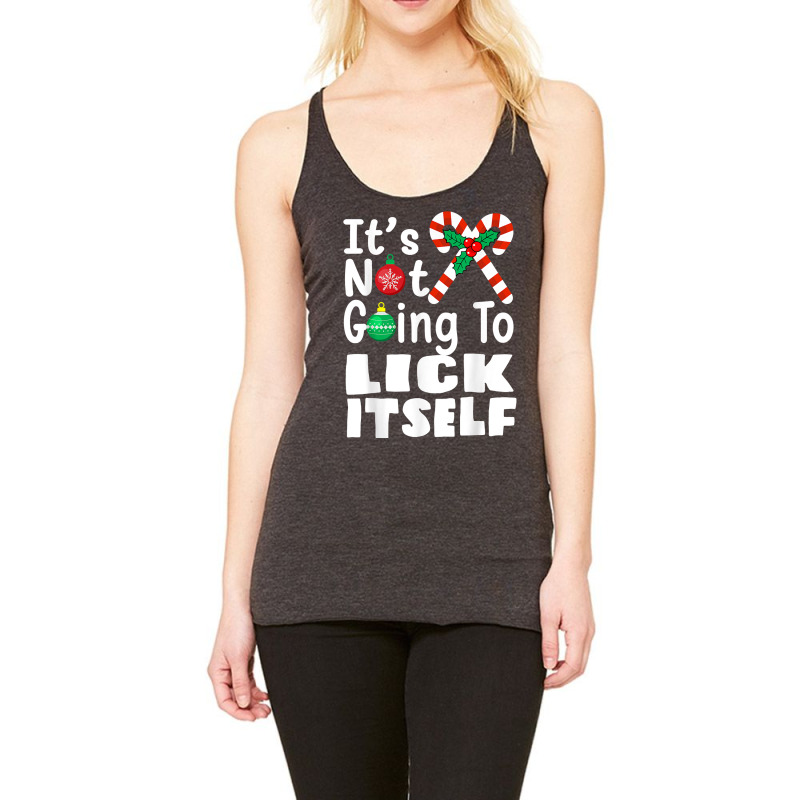 It's Not Going To Lick Itself Christmas Candy For Men Women T Shirt Racerback Tank by vivianadubcy | Artistshot