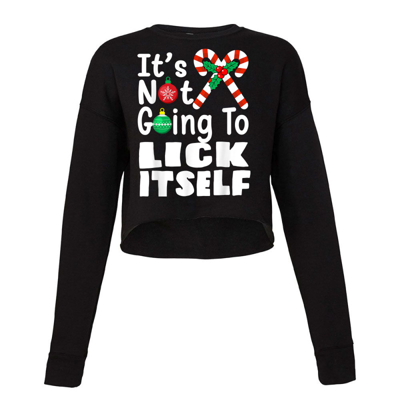 It's Not Going To Lick Itself Christmas Candy For Men Women T Shirt Cropped Sweater by vivianadubcy | Artistshot