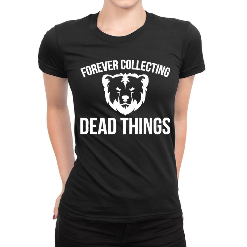 Forever Collecting Bear Taxidermy Mounts Taxidermist Hunter Premium Ladies Fitted T-Shirt by JilmarM.Perez | Artistshot