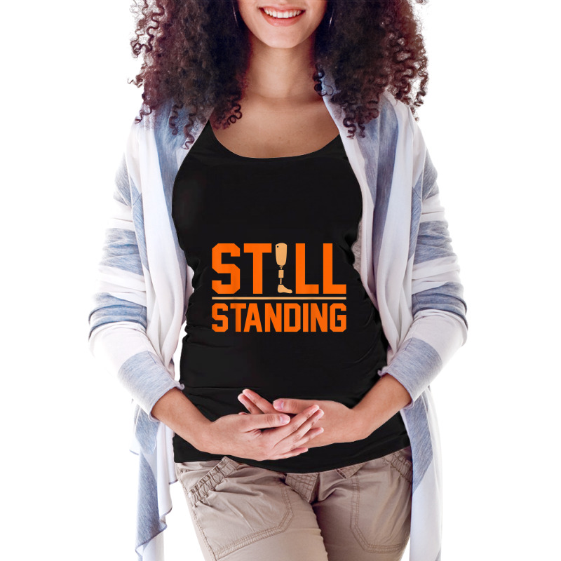 Still Standing Funny Leg Amputee Prosthetic Surgery Graphic Maternity Scoop Neck T-shirt by LilyWillis | Artistshot