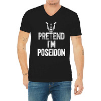 Pretend I'm The Greek God Poseidon Sea Trident V-neck Tee | Artistshot