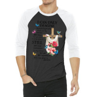 I Only Can Imagine Faith Christian Faith Jesus God Lover 3/4 Sleeve Shirt | Artistshot