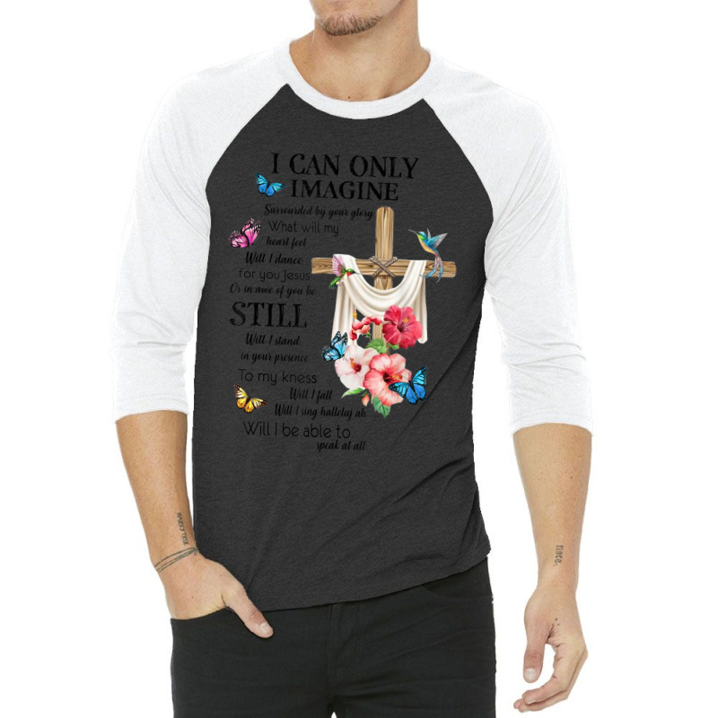 I Only Can Imagine Faith Christian Faith Jesus God Lover 3/4 Sleeve Shirt | Artistshot