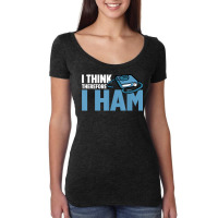 I Think Therefore I Ham Amateur Ham Radio T Shirt Women's Triblend Scoop T-shirt | Artistshot