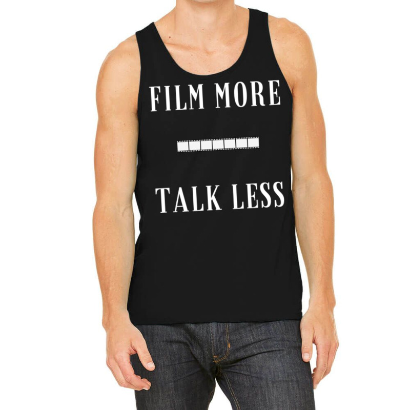 Film More Talk Less Tank Top by SamaraMcCullou | Artistshot