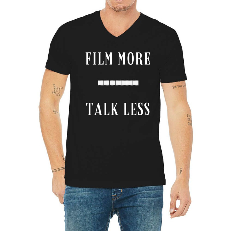 Film More Talk Less V-Neck Tee by SamaraMcCullou | Artistshot