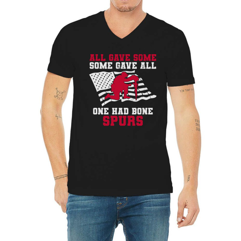 All Gave Some Some Gave All One Had Bone Spurs Veteran V-neck Tee | Artistshot