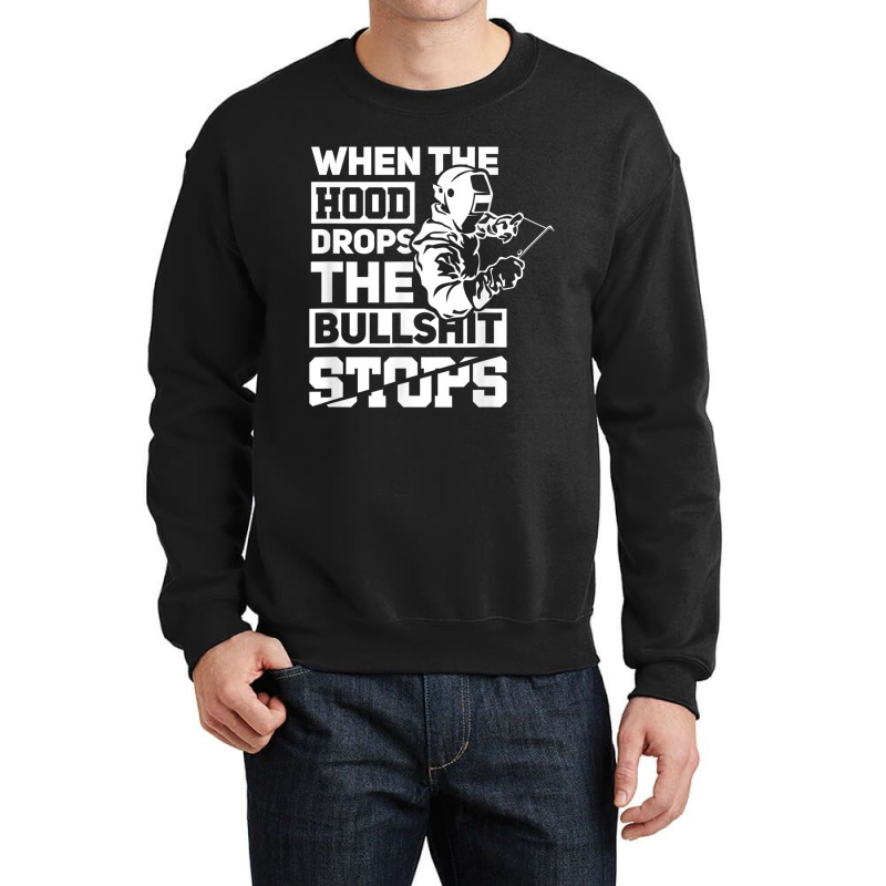 When The Hood Drops Funny Welder Gift Pipeliner Welding Crewneck Sweatshirt | Artistshot