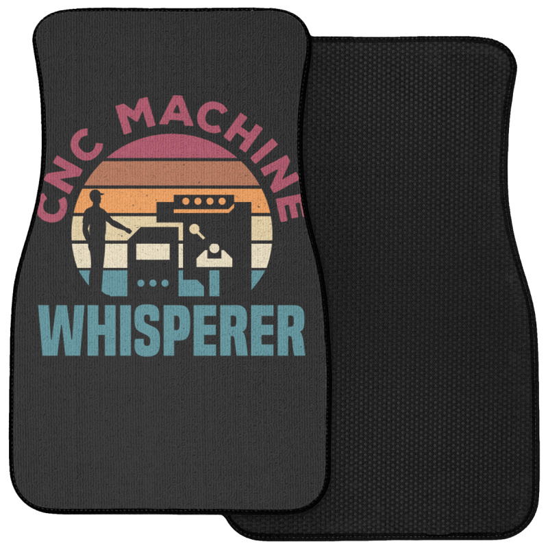 Cnc Machinist Metalworker Machining Cnc Machine Whisperer Front Car Mat | Artistshot