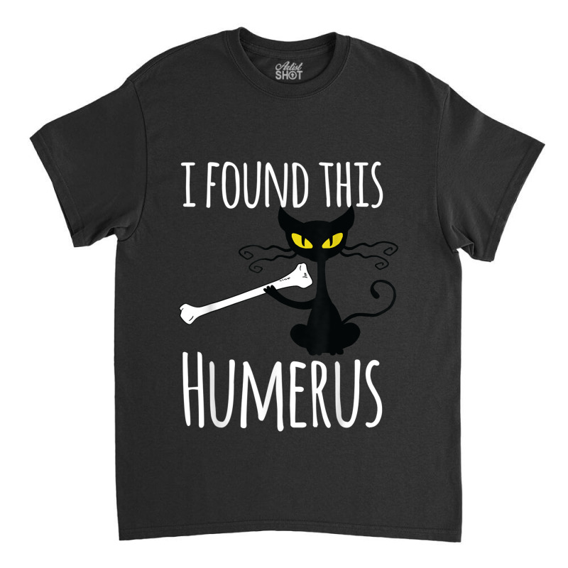 I Found This Humerus Funny Cat Halloween Costume Classic T-shirt | Artistshot