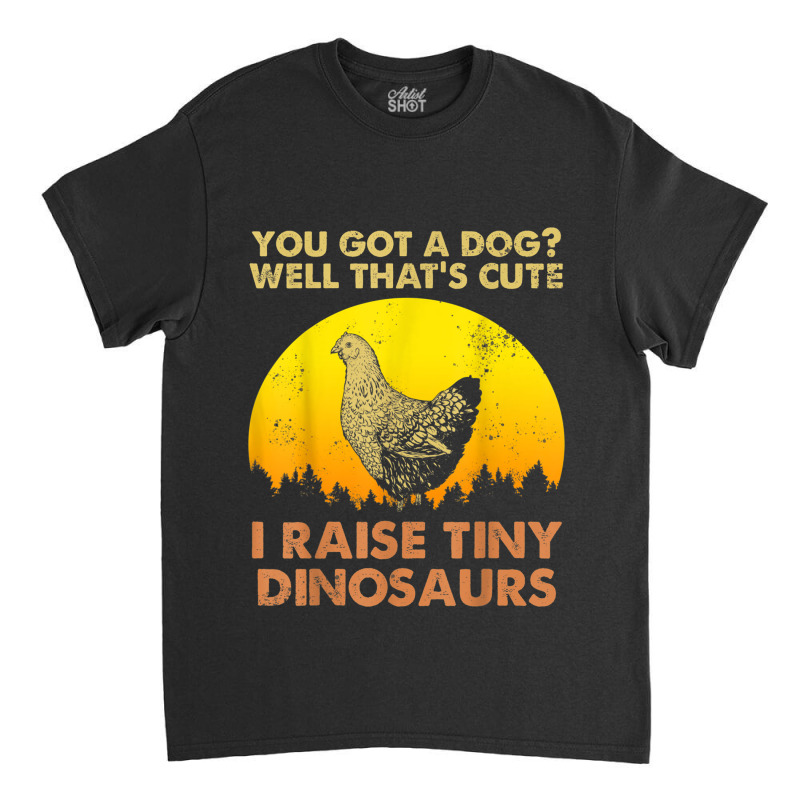 I Raised Tiny Dinosaurs Vintage Chicken Chicken Lovers Classic T-shirt | Artistshot