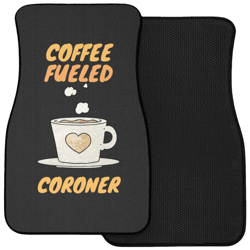 Coffee Fueled Coroner Front Car Mat | Artistshot